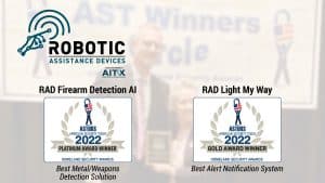 RAD has received two AST ASTORS Awards for Firearm Detection technology and RAD Light My Way.