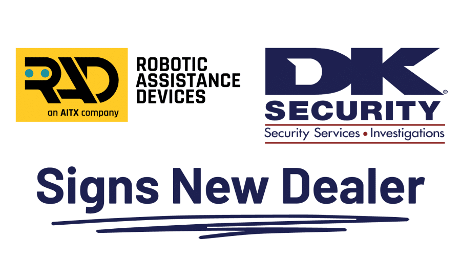 Robotic Assistance Devices (RAD) signs DK Security as a new authorized dealer.